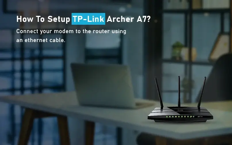 How To Setup TP-Link Archer A7?