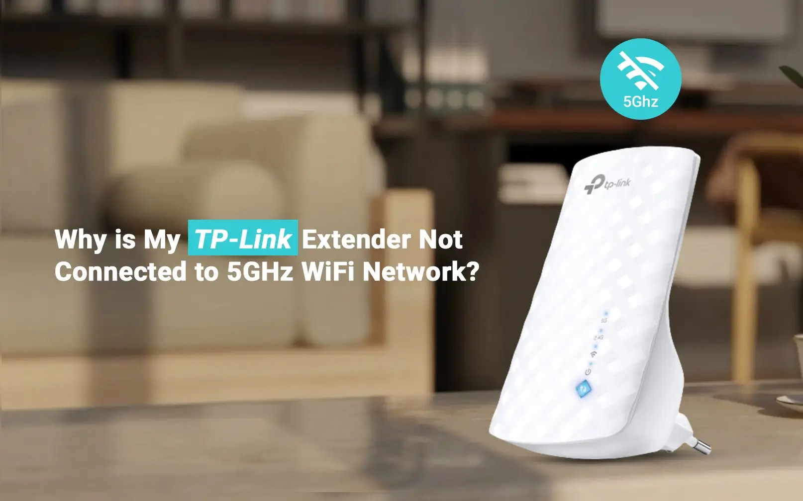 Why is My TP-Link Extender Not Connected to 5GHz WiFi Network?